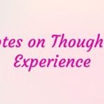 Quotes on Thoughts & Experience