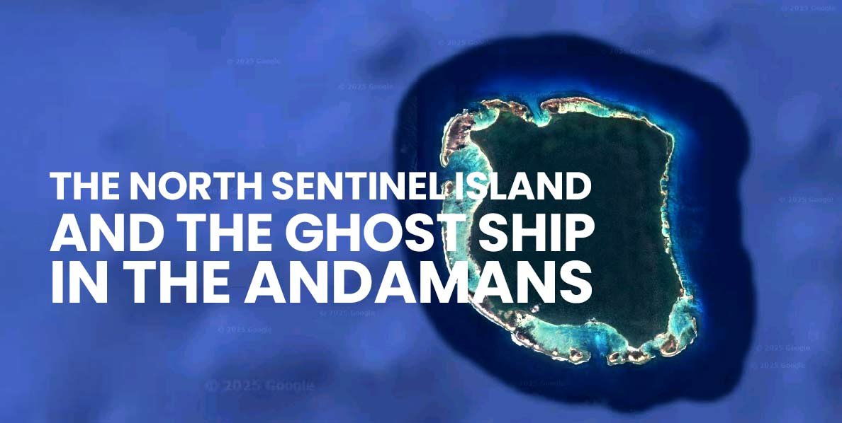Read more about the article The North Sentinel Island and the Ghost Ship in the Andamans