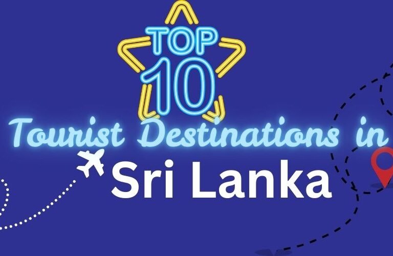 Top 10 Tourist Destinations in Sri Lanka